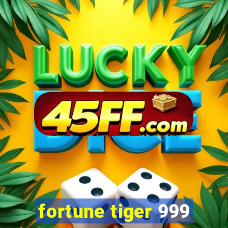 fortune tiger 999